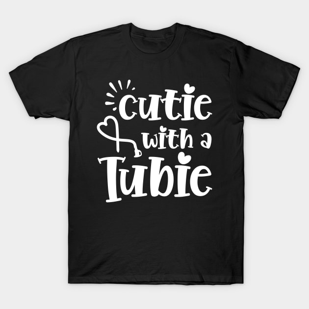 Cutie With A Tubie Feeding Tube Awareness G-button G-tube T-Shirt by ArtsyTshirts